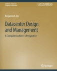 Image for Datacenter Design and Management : A Computer Architect’s Perspective