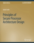 Image for Principles of Secure Processor Architecture Design