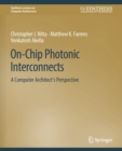 Image for On-Chip Photonic Interconnects : A Computer Architect&#39;s Perspective