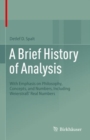 Image for A Brief History of Analysis : With Emphasis on Philosophy, Concepts, and Numbers, Including Weierstraß&#39; Real Numbers