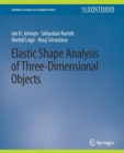 Image for Elastic Shape Analysis of Three-Dimensional Objects