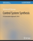 Image for Control Systems Synthesis : A Factorization Approach, Part I