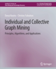 Image for Individual and Collective Graph Mining : Principles, Algorithms, and Applications