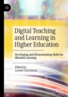 Image for Digital teaching and learning in higher education  : developing and disseminating skills for blended learning