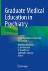 Image for Graduate Medical Education in Psychiatry : From Basic Processes to True Innovation