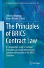 Image for The Principles of BRICS Contract Law: A Comparative Study of General Principles Governing International Commercial Contracts in the BRICS Countries