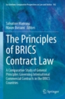 Image for The principles of BRICS contract law  : a comparative study of general principles governing international commercial contracts in the BRICS countries