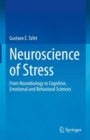 Image for Neuroscience of stress  : from neurobiology to cognitive, emotional and behavioral sciences