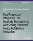 Image for New Prospects of Integrating Low Substrate Temperatures with Scaling-Sustained Device Architectural Innovation