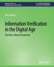Image for Information Verification in the Digital Age : The News Library Perspective