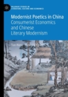 Image for Modernist Poetics in China : Consumerist Economics and Chinese Literary Modernism