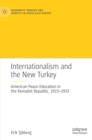 Image for Internationalism and the New Turkey : American Peace Education in the Kemalist Republic, 1923-1933
