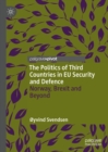 Image for The Politics of Third Countries in EU Security and Defence: Norway, Brexit and Beyond
