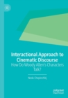 Image for Interactional approach to cinematic discourse  : how do Woody Allen&#39;s characters talk?