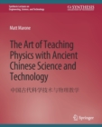 Image for The Art of Teaching Physics with Ancient Chinese Science and Technology