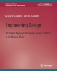 Image for Engineering Design : An Organic Approach to Solving Complex Problems in the Modern World