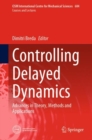 Image for Controlling Delayed Dynamics : Advances in Theory, Methods and Applications