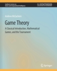 Image for Game Theory : A Classical Introduction, Mathematical Games, and the Tournament