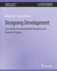 Image for Designing Development : Case Study of an International Education and Outreach Program