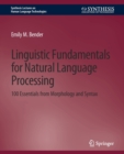 Image for Linguistic Fundamentals for Natural Language Processing : 100 Essentials from Morphology and Syntax