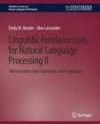 Image for Linguistic Fundamentals for Natural Language Processing II : 100 Essentials from Semantics and Pragmatics