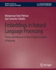Image for Embeddings in Natural Language Processing : Theory and Advances in Vector Representations of Meaning