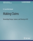 Image for Making Claims : Knowledge Design, Capture, and Sharing in HCI
