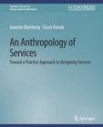 Image for An Anthropology of Services : Toward a Practice Approach to Designing Services