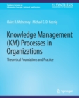 Image for Knowledge Management (KM) Processes in Organizations : Theoretical Foundations and Practice