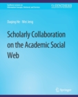 Image for Scholarly Collaboration on the Academic Social Web