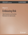 Image for Embracing Risk : Cyber Insurance as an Incentive Mechanism for Cybersecurity