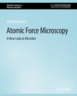 Image for Atomic Force Microscopy : A New Look at Microbes