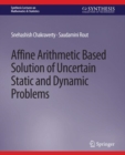 Image for Affine Arithmetic Based Solution of Uncertain Static and Dynamic Problems