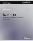 Image for Water-Train : The Most Energy-Efficient Inland Water Transportation