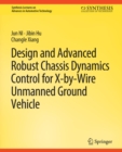 Image for Design and Advanced Robust Chassis Dynamics Control for X-by-Wire Unmanned Ground Vehicle