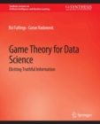 Image for Game Theory for Data Science: Eliciting Truthful Information