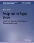 Image for Design and the Digital Divide: Insights from 40 Years in Computer Support for Older and Disabled People
