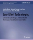 Image for Zero-Effort Technologies: Considerations, Challenges, and Use in Health, Wellness, and Rehabilitation, Second Edition