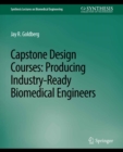 Image for Capstone Design Courses: Producing Industry-Ready Biomedical Engineers