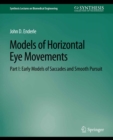 Image for Models of Horizontal Eye Movements, Part I: Early Models of Saccades and Smooth Pursuit