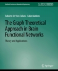 Image for The Graph Theoretical Approach in Brain Functional Networks: Theory and Applications