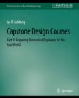 Image for Capstone Design Courses, Part II: Preparing Biomedical Engineers for the Real World