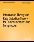 Image for Information Theory and Rate Distortion Theory for Communications and Compression