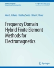Image for Frequency Domain Hybrid Finite Element Methods in Electromagnetics