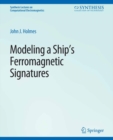 Image for Modeling a Ship&#39;s Ferromagnetic Signatures