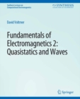 Image for Fundamentals of Electromagnetics 2: Quasistatics and Waves