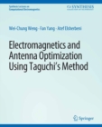 Image for Electromagnetics and Antenna Optimization Using Taguchi&#39;s Method