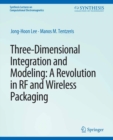 Image for Three-Dimensional Integration and Modeling: A Revolution in RF and Wireless Packaging