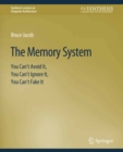 Image for The Memory System: You Can&#39;t Avoid It, You Can&#39;t Ignore It, You Can&#39;t Fake It