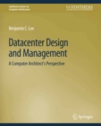 Image for Datacenter Design and Management: A Computer Architect&#39;s Perspective
